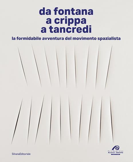 Da Fontana, a Crippa, a Tancredi. La formidabile avventura del movimento spazialista. Ediz. a colori - copertina