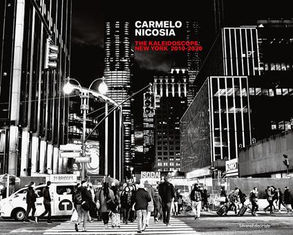 Carmelo Nicosia: The kaleidoscope New York 2010-2020. Ediz. italiana e inglese - copertina
