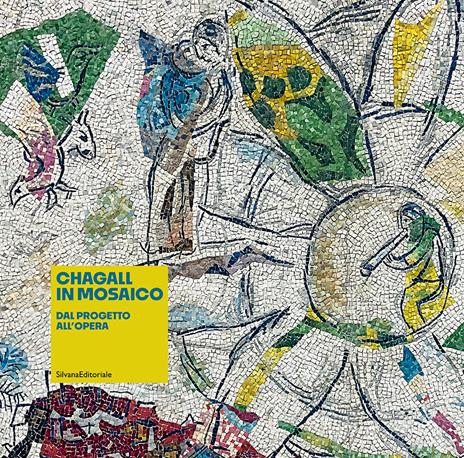 Chagall in mosaico. Dal progetto all'opera. Ediz. illustrata - copertina
