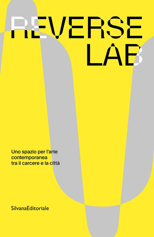 ReverseLab. Uno spazio per l'arte contemporanea tra il carcere e la città. Ediz. a colori - copertina