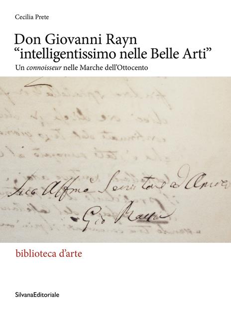 Don Giovanni Rayn «intelligentissimo nelle Belle Arti». Un connoisseur nelle Marche dell'Ottocento. Ediz. a colori - Cecilia Prete - copertina