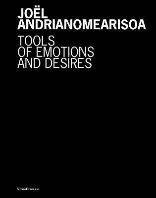 Joël Andrianomearisoa: Tools of emotions and desires - cover