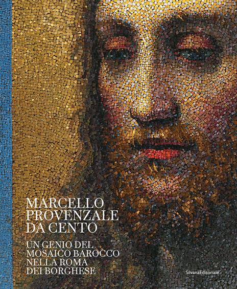 Marcello Provenzale da Cento. Un genio del mosaico barocco nella Roma dei Borghese. Ediz. illustrata - copertina