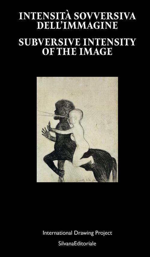 Intensità sovversiva dell'immagine. International Drawing Project. Ediz. italiana e inglese - copertina