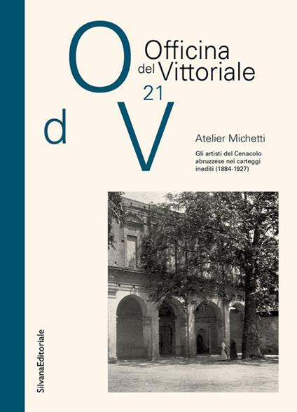 Atelier Michetti. Gli artisti del Cenacolo abruzzese nei carteggi inediti (1884-1927) - copertina