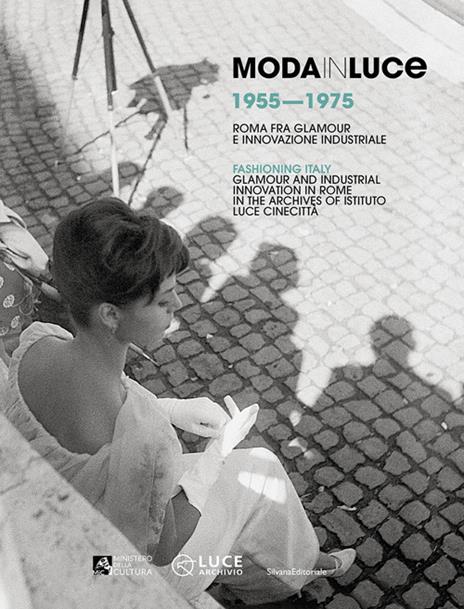 Moda in Luce 1955-1975. Roma fra glamour e innovazione industriale. Ediz. italiana e inglese - copertina