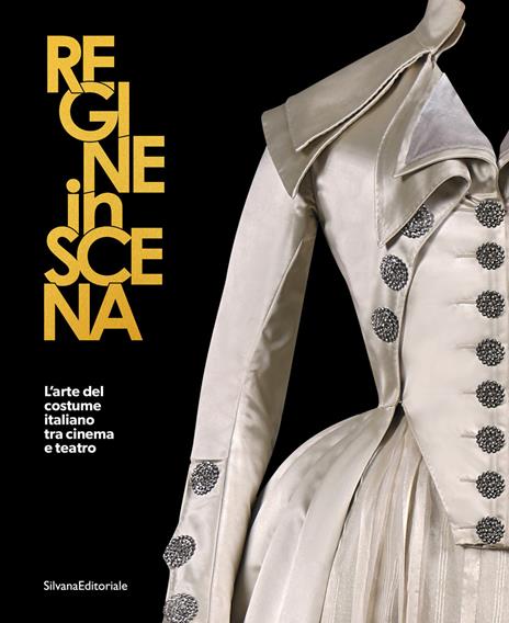 Regine in scena. L'arte del costume italiano tra cinema e teatro - copertina