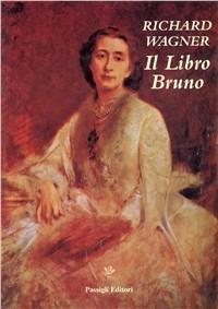 Il libro bruno. Note di diario (1865-1882) - W. Richard Wagner - copertina