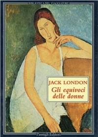 Gli equivoci delle donne - Jack London - copertina