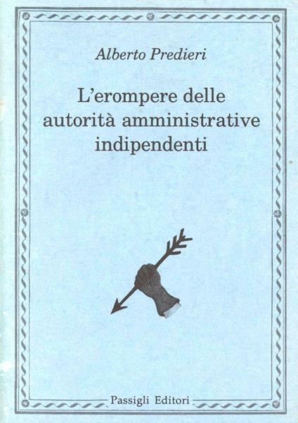L' erompere delle autorità amministrative indipendenti - Alberto Predieri - copertina