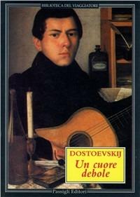 Un cuore debole - Fëdor Dostoevskij - copertina