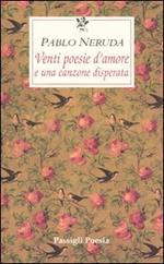 Venti poesie d'amore e una canzone disperata. Testo spagnolo a fronte