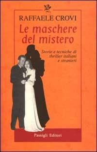 Le maschere del mistero. Storie e tecniche di thriller italiani e stranieri - Raffaele Crovi - copertina