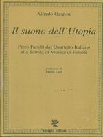 Il suono dell'utopia. Piero Farulli dal Quartetto Italiano alla Scuola di musica di Fiesole