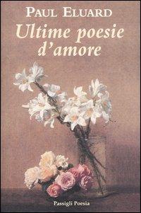 Ultime poesie d'amore. Testo francese a fronte - Paul Éluard - copertina