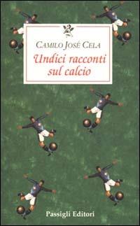 Undici racconti sul calcio - Camilo José Cela - copertina