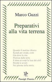 Preparativi alla vita terrena - Marco Guzzi - copertina
