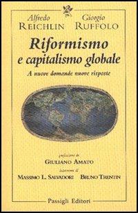 Riformismo e capitalismo globale. A nuove domande nuove risposte - Alfredo Reichlin,Giorgio Ruffolo - copertina