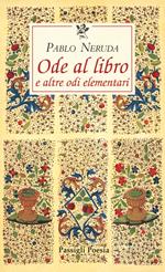 Ode al libro e altre odi elementari. Testo spagnolo a fronte