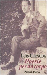 Poesie per un corpo. Testo spagnolo a fronte - Luis Cernuda - copertina