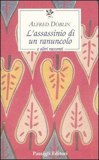 L'assassinio di un ranuncolo e altri racconti - Alfred Döblin - copertina