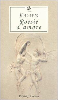 Poesie d'amore. Testo greco a fronte - Konstantinos Kavafis - copertina