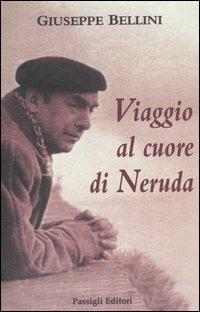 Viaggio al cuore di Neruda - Giuseppe Bellini - copertina