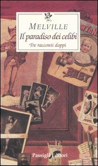Il paradiso dei celibi. Tre racconti doppi - Herman Melville - copertina