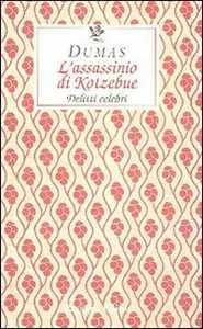 L' assassinio di Kotzebue. Delitti celebri