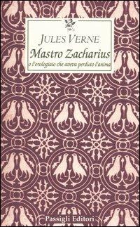 Maestro Zacharius o l'orologiaio che aveva perduto l'anima - Jules Verne - copertina