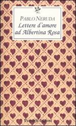 Lettere d'amore ad Albertina Rosa