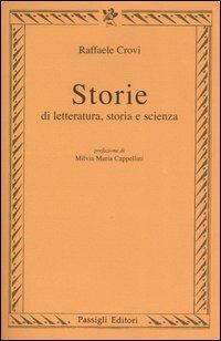 Storie di letteratura, storia e scienza - Raffaele Crovi - 2