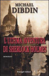 L' ultima avventura di Sherlock Holmes - Michael Dibdin - copertina