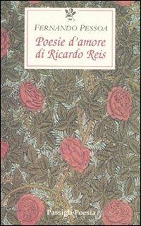 Poesie d'amore di Riccardo Reis. Testo portoghese a fronte - Fernando Pessoa - copertina