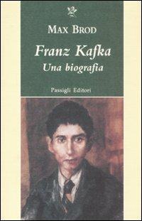 Franz Kafka. Una biografia - Max Brod - copertina