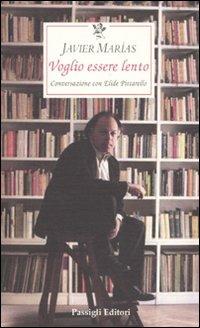 Voglio essere lento - Javier Marías,Elide Pittarello - copertina