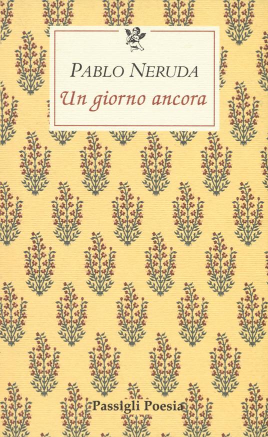 Un giorno ancora. Testo spagnolo a fronte - Pablo Neruda - copertina