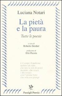 La pietà e la paura. Tutte le poesie - Luciana Notari - copertina