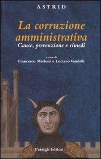 La corruzione amministriva. Cause, prevenzione e rimedi - copertina