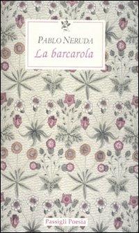 La barcarola. Testo spagnolo a fronte - Pablo Neruda - copertina