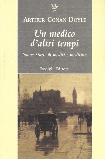 Un medico d'altri tempi. Nuove storie di medici e medicina - Arthur Conan Doyle - copertina