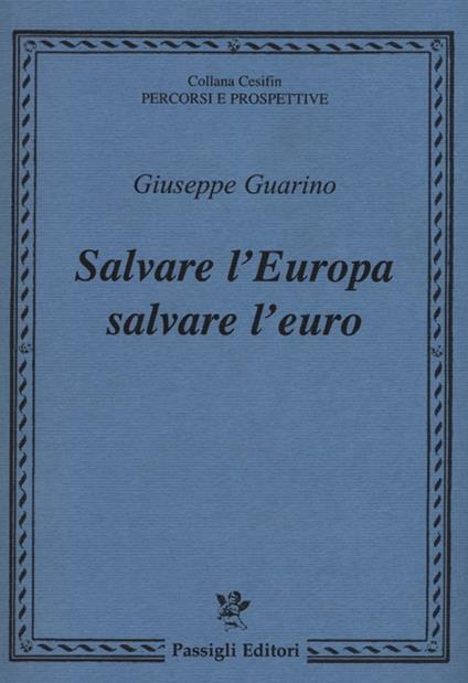 Salvare l'Europa salvare l'euro - Giuseppe Guarino - copertina