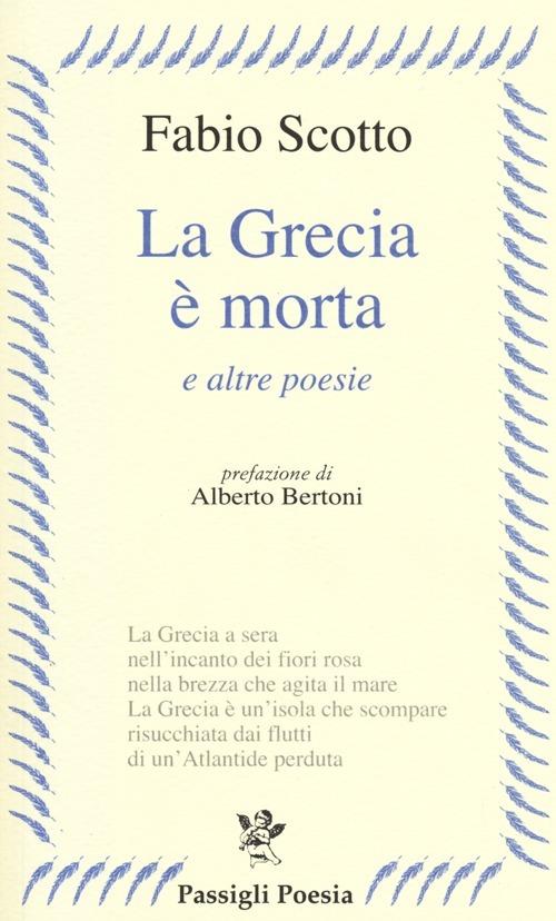 La Grecia è morta e altre poesie - Fabio Scotto - copertina