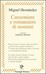 Canzoniere e romanzero di assenze. Testo spagnolo a fronte