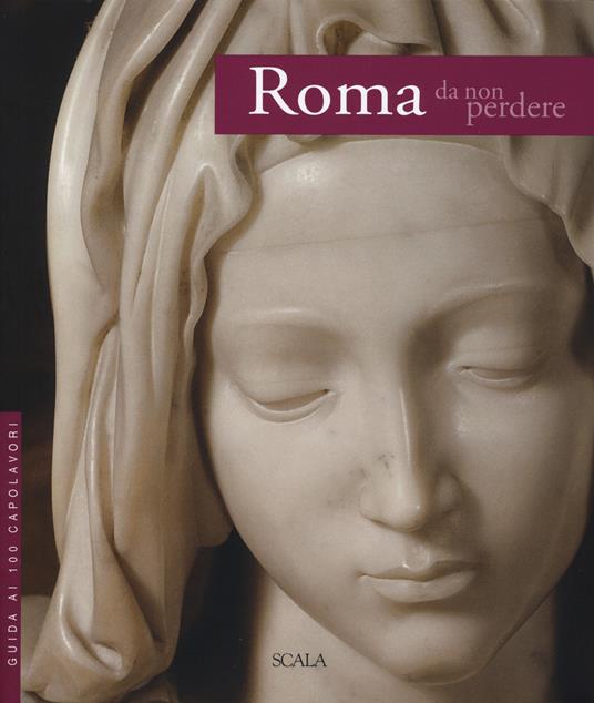 Roma da non perdere. Guida ai 100 capolavori - Giovanna Uzzani - copertina