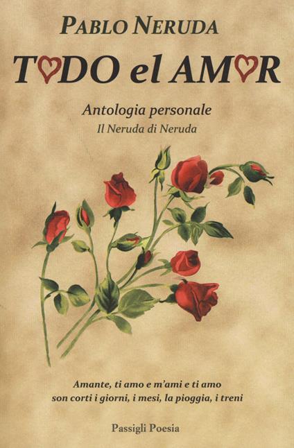 Todo el amor. Antologia personale. Il Neruda di Neruda. Testo spagnolo a fronte - Pablo Neruda - copertina
