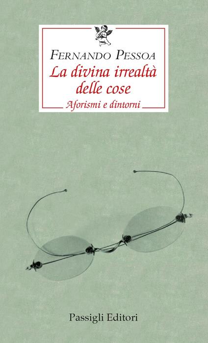 La divina irrealtà delle cose. Aforismi e dintorni. Ediz. italiana, portoghese e inglese - Fernando Pessoa - copertina