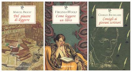 Consigli ai giovani scrittori-Del piacere di leggere-Come leggere un libro - Charles Baudelaire,Marcel Proust,Virginia Woolf - copertina