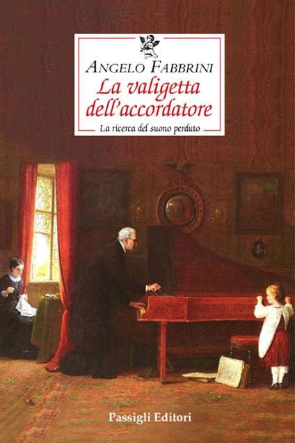 La valigetta dell'accordatore. La ricerca del suono perduto - Angelo Fabbrini,Pietro Marincola - copertina