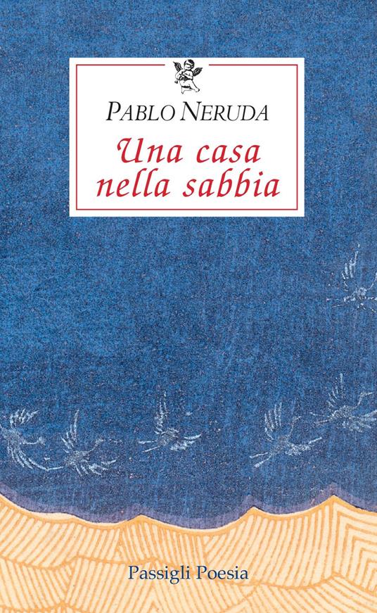 Una casa nella sabbia. Testo spagnolo a fronte - Pablo Neruda - copertina